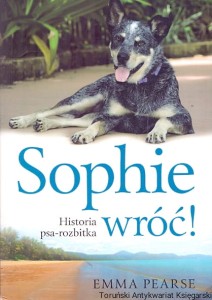 Sophie wróć! Historia psa-rozbitka / Emma Pearse 