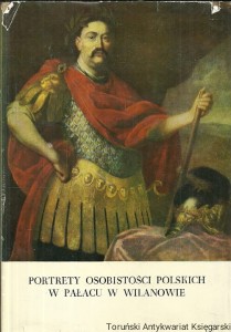 Portrety osobistości polskich w pałacu w Wilanowie  Katalog / Praca zbiorowa 
