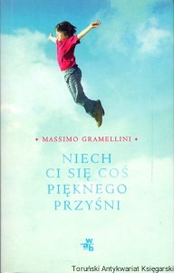 Niech ci się coś pięknego przyśni / Massimo Gramellini 