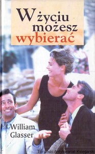 W życiu możesz wybierać / William Glasser 