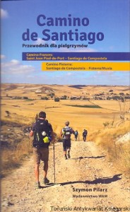 Camino de Santiago : Przewodnik dla pielgrzymów / Szymon Pilarz 