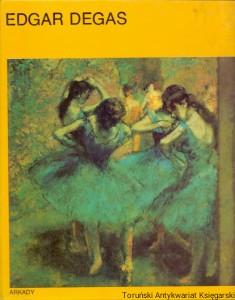 Edgar Degas : W kręgu sztuki / Fedor Kresak