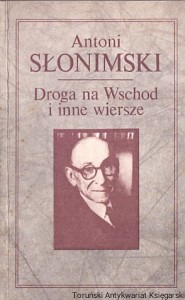 Droga na Wschód i inne wiersze / Antoni Słonimski 
