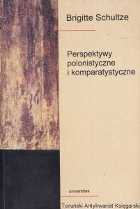 Perspektywy polonistyczne i komparatystyczne / Brigitte Schultze