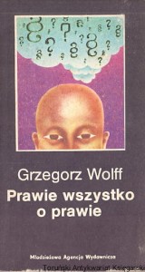 Prawie wszystko o prawie / Grzegorz Wolff