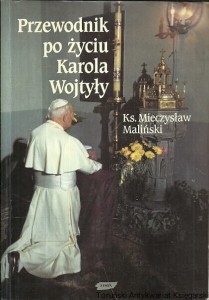 Przewodnik po życiu Karola Wojtyły / Ks. Mieczysław Maliński