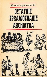 Ostatnie sprawozdanie archiatra / Marcin Łyskanowski
