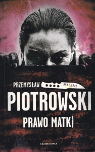 Prawo matki / Przemysław Piotrowski