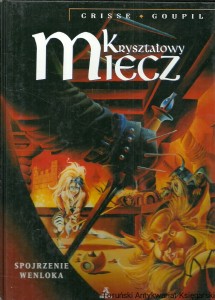 Kryształowy miecz : Spojrzenie Wenloka / Crisse, Goupil