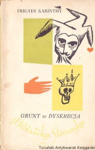 Grunt to dyskrecja / Frigyes Karinthy