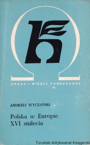 Polska w Europie XVI stulecia / Andrzej Wyczański 
