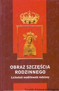 Obraz szczęścia rodzinnego : Licheński modlitewnik rodzinny / Ks. Janusz Kumala MIC