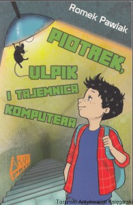Piotrek, Ulpik i tajemnica komputera / Romek Pawlak