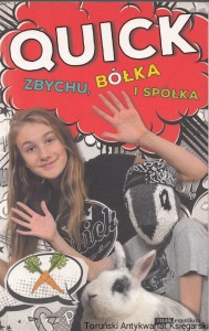 Quick, Zbychu, Bółka i Spółka / Julka Quick