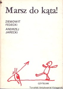 Marsz do kąta! : Operetki obywatelskie z repertuaru STS / Ziemowit Fedecki, Andrzej Jarecki 
