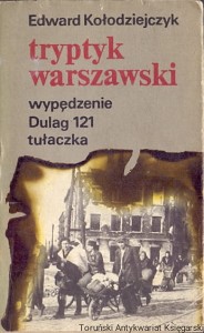 Tryptyk warszawski wypędzenie Dulag 121 tułaczka / Edward Kołodziejczyk 