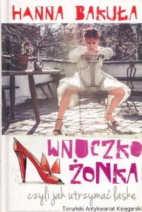 Wnuczkożonka, czyli jak utrzymać laskę / Hanna Bakuła