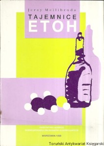 Tajemnice ETOH czyli alkohol i nasze życie / Jerzy Mellibruda 