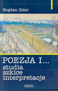 Poezja i studia szkice interpretacyjne / Bogdan Zeler 