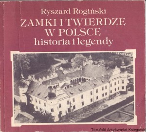 Zamki i twierdze w Polsce : Historia i legendy / Ryszard Rogoziński 