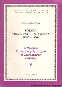 Polska proza psychologiczna (1945-1950) / Anna Sobolewska  