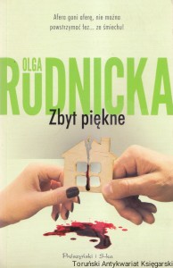 Zbyt piękne / Olga Rudnicka