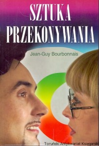 Sztuka przekonywania / Jean-Guy Bourbonnais 