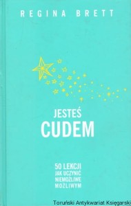 Jesteś cudem / Regina Brett