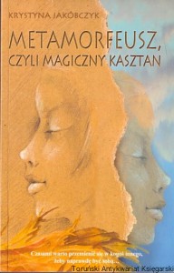 Metamorfeusz, czyli magiczny kasztan / Krystyna Jakóbczyk 