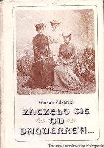 Zaczęło się od Daguerre’a /  Wacław Żdżarski
