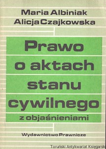 Prawo o aktach stanu cywilnego z objaśnieniami / Maria Albiniak, Alicja Czajkowska 