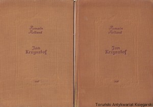 Jan Krzysztof tomy I-II (Świt, Poranek, Młodzieniec, Bunt, Targowisko, Antonina, Dom, Przyjaciółki, Krzak gorejący, Nowy dzień) / Romain Rolland
