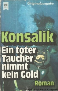 Ein toter Taucher nimmt kein Gold / Heinz G. Konsalik
