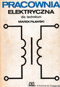 Pracownia elektryczna dla technikum / Marek Pilawski