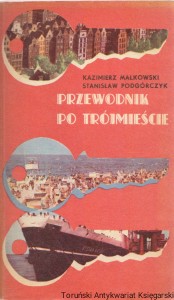Przewodnik po Trójmieście : Gdańsk, Sopot, Gdynia / Kazimierz Małkowski, Stanisław Podgórczyk