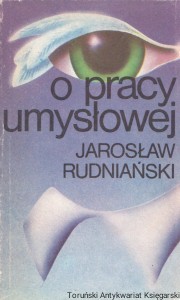 O pracy umysłowej : cele, metody, organizacja psychiczna / Jarosław Rudniański