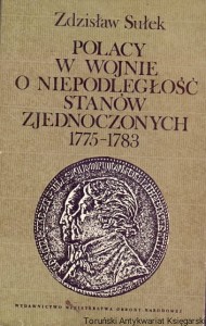 Polacy w wojnie o niepodległość Stanów Zjednoczonych 1775-1783 / Zdzisław Sułek