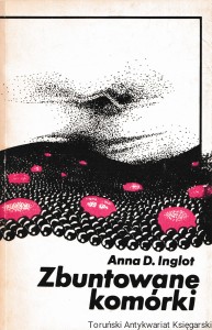Zbuntowane komórki / Anna D. Inglot