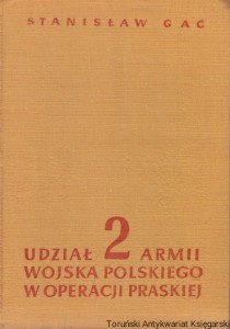 Udział 2 Armii Wojska Polskiego w operacji praskiej / Stanisław Gać