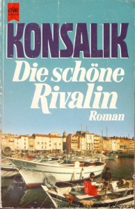 Die schone Rivalin / Heinz G. Konsalik 