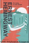 Za rzekę, w cień drzew / Ernest Hemingway