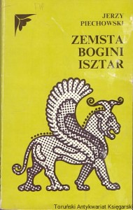 Zemsta bogini Isztar / Jerzy Piechowski 