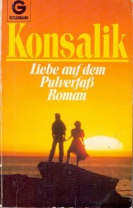 Liebe auf dem Pulverfass / Heinz G. Konsalik 