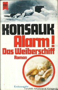 Alarm! Das Weiberschiff / Heinz G. Konsalik