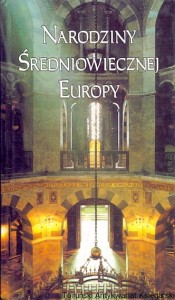 Narodziny Średniowiecznej Europy / Henryk Samsonowicz (red.)