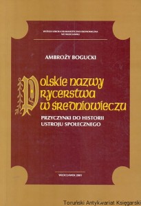 Polskie nazwy rycerstwa w średniowieczu / Ambroży Bogucki 