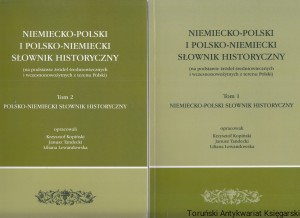 Niemiecko-polski i polsko-niemiecki słownik historyczny Tomy 1 i 2 (na postawie źródeł średniowiecznych i wczesnonowożytnych z terenu Polski) / Krzysztof Kopiński, Janusz Tandecki, Liliana Lewandowska (oprac.) [wyd. II popr. i uzup.]