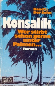 Wer stirbt schon gerne unter Palmen…Band 2: Der Sohn / Heinz G. Konsalik 