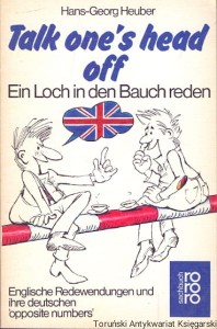 Talk one’s head off : Win Loch in den Bauch reden / Hans-Georg Heuber 