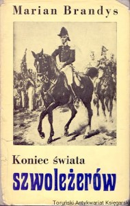 Koniec świata szwoleżerów / Marian Brandys 